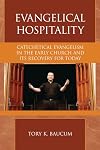 Evangelical Hospitality: Catechetical Evangelism in the Early Church and its Recovery for Today (Pietist and Wesleyan Studies)