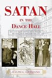 Satan In The Dance Hall Rev John Roach Straton Social Dancing And Morality In 1920s New York City