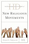 Historical Dictionary of New Religious Movements. 2nd edition