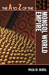 The A to Z of the Mongol World Empire (The A to Z Guide Series)