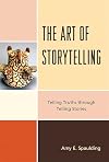 The Art of Storytelling: Telling Truths Through Telling Stories