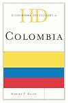 Historical Dictionary of Colombia (Historical Dictionaries of the Americas)