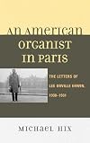 An American Organist in Paris: The Letters of Lee Orville Erwin, 1930-1931