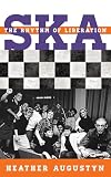 Ska: The Rhythm of Liberation (Tempo: A Rowman & Littlefield Music Series on Rock, Pop, and Culture)