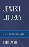 Jewish Liturgy A Guide To Research Illuminations Guides To Research In Religion