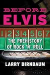 Before Elvis: The Prehistory of Rock 'n' Roll
