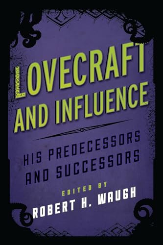 Lovecraft and Influence: His Predecessors and Successors book cover