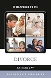 Divorce The Ultimate Teen Guide Volume 41 It Happened To Me 41