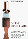 A Fine Disregard: What Makes Modern Art Modern