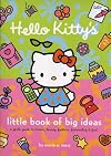 Hello Kitty's Little Book of Big Ideas: A Girl's Guide to Brains, Beauty, Fashion...