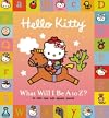 Hello Kitty What Will I Be A to Z?