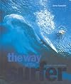 The Way of the Surfer: Living It 1935 to Tomorrow