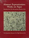 Abstract Expressionism: Works on Paper : Selections from the Metropolitan Museum of Art