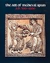 The Art of medieval Spain, A.D. 500-1200