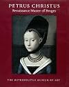 Petrus Christus: Renaissance Master of Bruges.