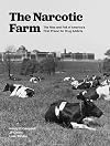 The Narcotic Farm: The Rise and Fall of America's First Prison for Drug Addicts