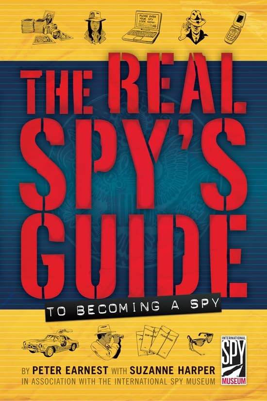 The Real Spy's Guide to Becoming a Spy (By: Suzanne Harper,Peter Earnest) cover