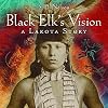 Black Elk's Vision: A Lakota Story