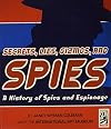 Secrets, Lies, Gizmos, and Spies: A (Scholastic Edition) History of Spies and ...