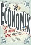 Economix How And Why Our Economy Works And Doesnt Work In Words And Pictures