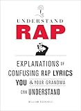 Understand Rap Explanations Of Confusing Rap Lyrics You Your Grandma Can Understand