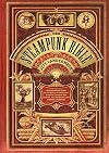 The Steampunk Bible: An Illustrated Guide to the World of Imaginary Airships, Corsets and Goggles, Mad Scientists, and Strange Literature