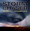 Storm Chaser: A Photographer's Journey