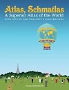 Atlas, Schmatlas: A Superior Atlas of the World