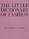 The Little Dictionary of Fashion: A Guide to Dress Sense for Every Woman