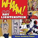 Whaam The Art And Life Of Roy Lichtenstein
