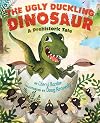 The Ugly Duckling Dinosaur: A Prehistoric Tale