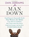 Man Down: Proof Beyond a Reasonable Doubt That Women Are Better Cops, Drivers, Gamblers, Spies, World Leaders, Beer Tasters, Hedge Fund Managers, and Just About Everything Else