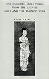 One Hundred More Poems From The Chinese Love And The Turning Year
