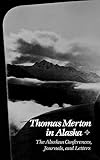 Thomas Merton in Alaska (Prelude to the Asian Journal)