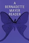 A Bernadette Mayer Reader