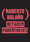 Between Parentheses: Essays, Articles and Speeches, 1998-2003