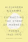Extracting the Stone of Madness: Poems 1962 - 1972