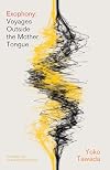Exophony: Voyages Outside the Mother Tongue