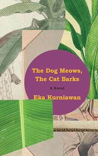 The Dog Meows, the Cat Barks / by Kurniawan, Eka