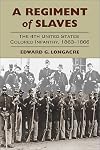 A Regiment of Slaves: The 4th United States Colored Infantry, 1863-1866