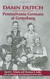 Damn Dutch: Pennsylvania Germans at Gettysburg