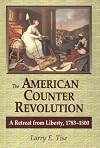 American Counterrevolution: A Retreat from Liberty, 1783-1800
