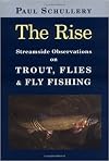 Rise, The: Streamside Observations on Trout, Flies, and Fly Fishing