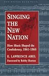 Singing the New Nation: How Music Shaped the Confederacy, 1861-1865