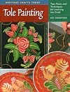 Tole Painting: Tips, Tools, and Techniques for Learning the Craft (Heritage Crafts)