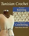 Tunisian Crochet: The Look of Knitting with the Ease of Crocheting