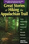 Great Stories of Hiking the Appalachian Trail: New edition of favorites from the classic Hiking the Appalachian Trail