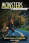 Monsters of Wisconsin: Mysterious Creatures in the Badger State