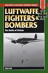 Luftwaffe Fighters and Bombers: The Battle of Britain (Stackpole Military History Series)