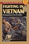 Fighting in Vietnam: The Experiences of the U.S. Soldier (Stackpole Military History Series)